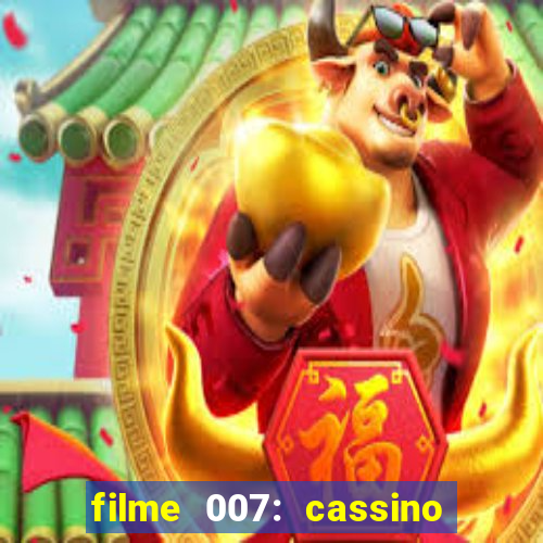 filme 007: cassino royale completo dublado